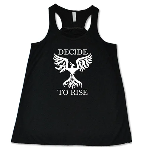 Decide To Rise Shirt