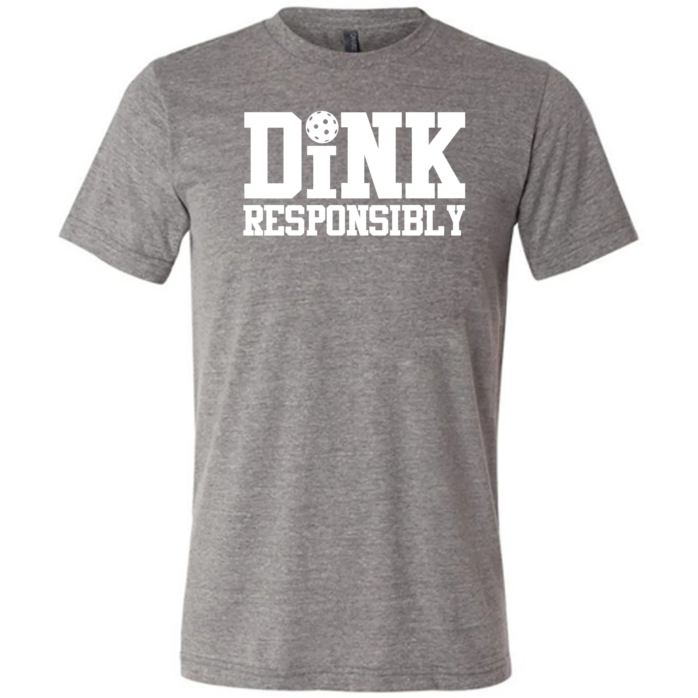 Dink Responsibly Shirt Unisex